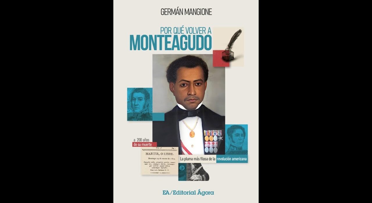 A 200 años de su asesinato, ¿Por qué volver a Monteagudo? A 200 años de su asesinato, ¿Por qué volver a Monteagudo?