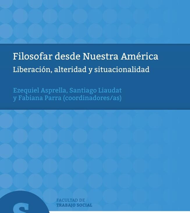 Filosofar desde Nuestra América: Liberación, alteridad y situacionalidad