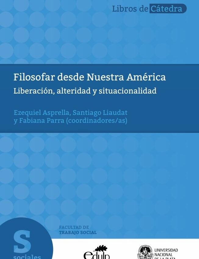 Filosofar desde Nuestra América: Liberación, alteridad y situacionalidad