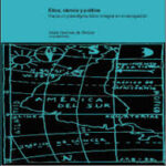 Ética, ciencia y compromiso político. Opciones y alternativas desarrolladas por científicos/as sensibles a los problemas sociales