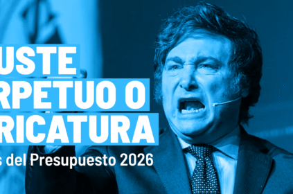 Ajuste perpetuo o caricatura: análisis del presupuesto 2026